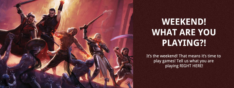 Weekend! What are You Playing?! og:image, What are you playing this weekend?, Bloodborne, Pillars of Eternity, Axiom Verge, Tales from the Borderlands